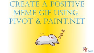 Create A Positive Meme GIF Using Pivot and Paint.net - 2019