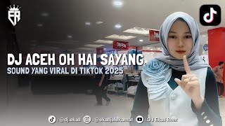 Download lagu DJ ACEH OH HAI SAYANG | DJ VIRAL TIKTOK 2025 mp3
