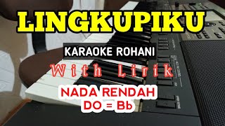Download lagu LINGKUPIKU || KARAOKE ROHANI || DO = Bb || NADA RENDAH mp3 Download lagu LINGKUPIKU || KARAOKE ROHANI || DO = Bb || NADA RENDAH mp3