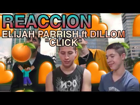 (REACCION) ELIJAH PARRISH FT. DILLOM - CLICK (SHOT BY FRESCO)