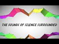 The Sounds of Silence Surrounded