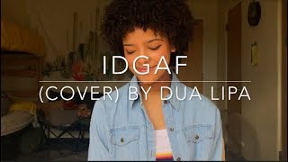 IDGAF (explicit cover) By Dua Lipa