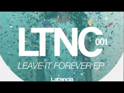 Microluxe - Leave it Forever feat. Ernesto Lisabetta (Original Mix) Latencia Records