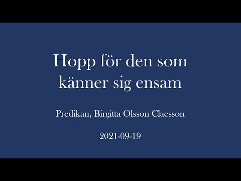 Hopp för den som känner sig ensam | Predikan - Birgitta Olsson Claesson | 2021-09-19