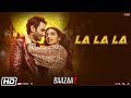 LA LA LA Neha Kakkar Full Video Bilal Saeed Baazaar Rohan Radhika Saif Chitrangda