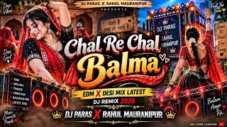 Download lagu Chal_Re_Chal_Balma___DJ_Paras_X_Rahul_Mauranipur__EDM_X_Desi_Mix___Latest_DJ_Remix_2026 mp3