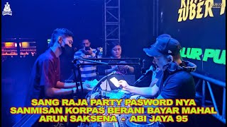 Download lagu SANG RAJA PARTY PASWORD NYA SANMISAN KORPAS BERANI BAYAR MAHAL ARUN SAKSENA - ABI JAYA 95 mp3 Download lagu SANG RAJA PARTY PASWORD NYA SANMISAN KORPAS BERANI BAYAR MAHAL ARUN SAKSENA - ABI JAYA 95 mp3