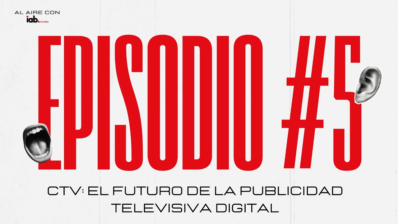 EP5. CTV: El futuro de la publicidad televisiva digital | Al Aire con IAB Colombia