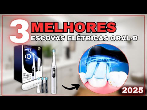 Melhor Escova de Dente Elétrica 2025: Oral-B iO Series 6 — Oral-B IO Series 4 - Oral-B IO Series 2