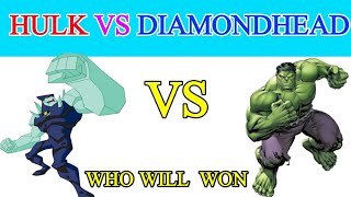 Diamondhead vs hulk ||who is the best
