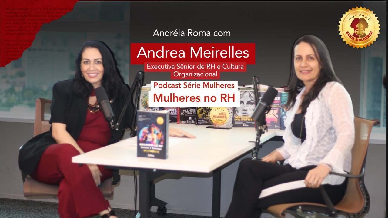 #4 EP - Andrea Meirelles - Mulheres no RH | Podcast Série Mulheres