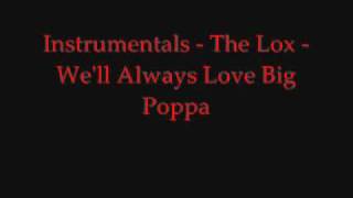 Instrumentals The Lox We&#39;ll Always Love Big Poppa