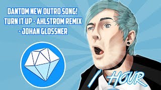 DANTDM NEW OUTRO SONG 1 HOUR | TURN IT UP - AHLOSTROM REMIX - JOHAN GLOSSNER