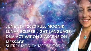 June 5th, 2020 Full Moon & Lunar Eclipse Light Language DNA Activation
