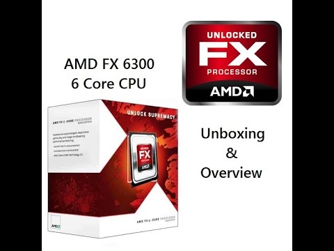 2015 AMD FX-6300 CPU Unboxing Overview & Review 6 Core Turbo FX 6300
