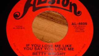 Betty Wright - If You Love Me Like You Say You Love Me 45rpm