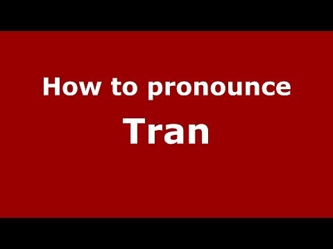 How to pronounce Tran