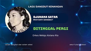 Download lagu Ditinggal Pergi - DJUHANA SATAR mp3 Download lagu Ditinggal Pergi - DJUHANA SATAR mp3