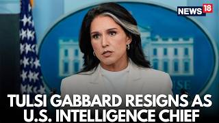 Live: In a Big Blow To Trump Administration Tulsi Gabbard Resigns As U.S. Intelligence  Chief | N18G