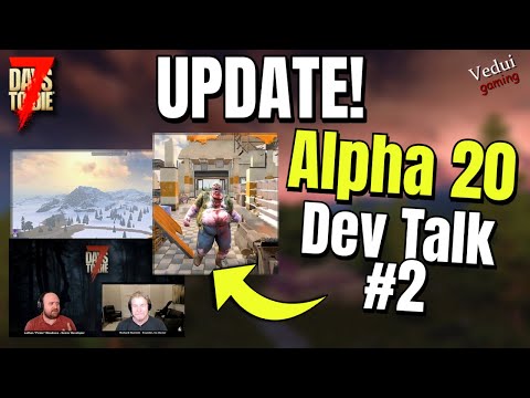 ALPHA 20! | Dev Talk #2 NEW Update Review!  | 7 Days To Die @Vedui42