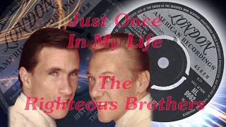 Righteous Brothers  -  Just Once In My Life