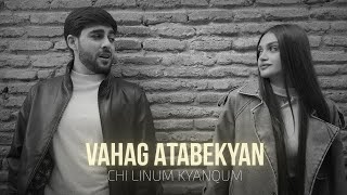 Vahag Atabekyan - Chi Linum Kyanqum (2023)