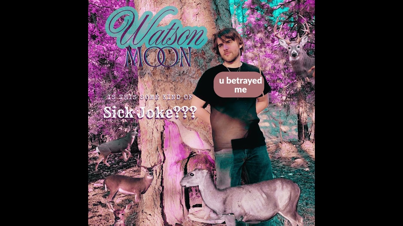 Watson Moon - Sick Joke