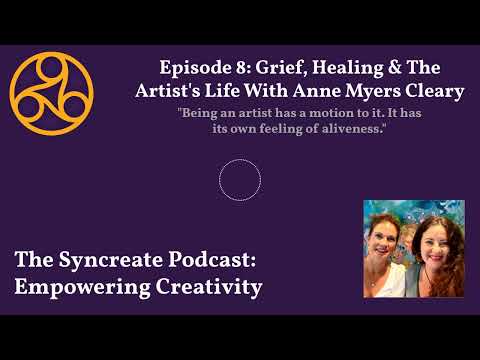 Syncreate Podcast Episode 8: The Artist’s Life with Anne Myers Cleary (FULL AUDIO EPISODE)
