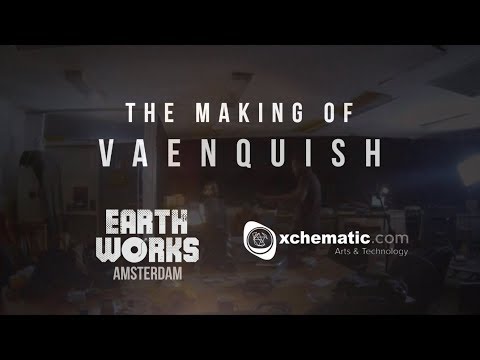 The Making of Vaenquish by Carlos Mats / Xchematic - At Earth Works Studio Amsterdam