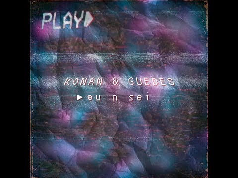 Konan & Guedes - eu n sei...
