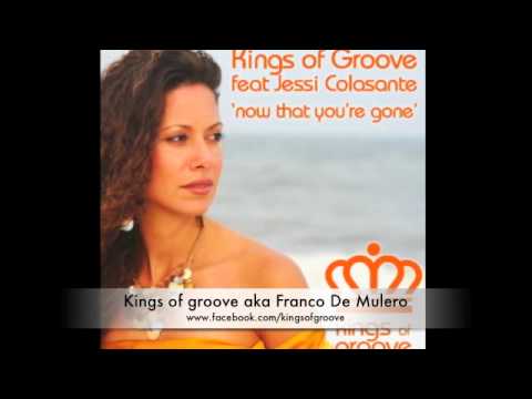 Kings of Groove ft. Jessi Colasante - Now That You're Gone ( Main vocal )