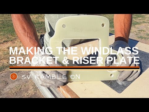 SV Ramble On | Making the Windlass Bracket & Riser Plate