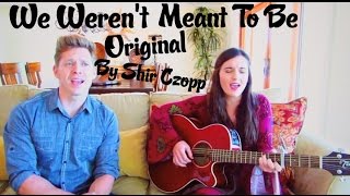 We Weren&#39;t Meant To Be (ft. Michael Land) (Original)