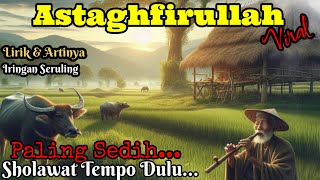 Download lagu 🎼 SHOLAWAT Jaman Dulu ASTAGHFIRULLAH IRINGAN SERULING Paling Sedih ‼️ mp3