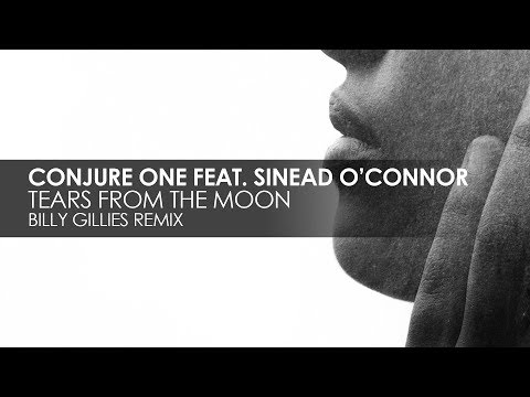 Conjure One featuring Sinead O'Connor - Tears From the Moon (Billy Gillies Extended Remix)