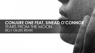 Conjure One featuring Sinead O&#39;Connor - Tears From the Moon (Billy Gillies Extended Remix)