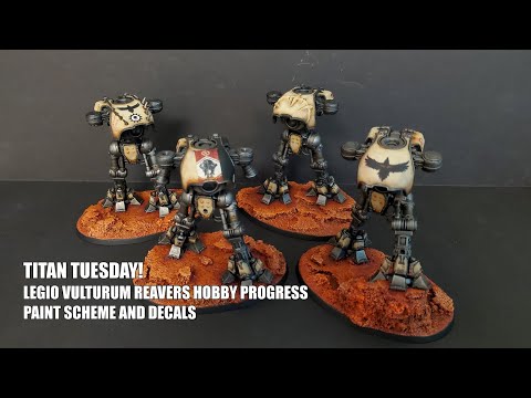 Titan Tuesday!  Legio Vulturum Reavers hobby progress