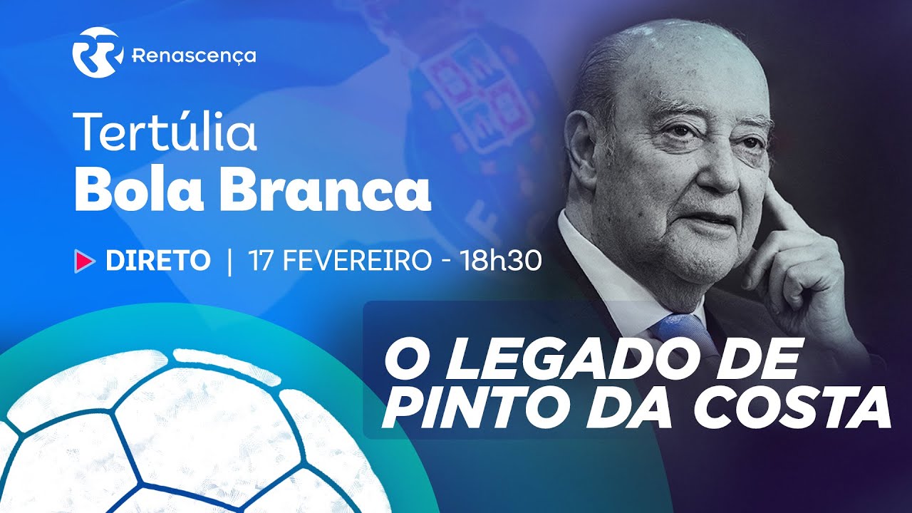 Tertúlia Bola Branca Especial - O legado de Pinto da Costa | 18h30