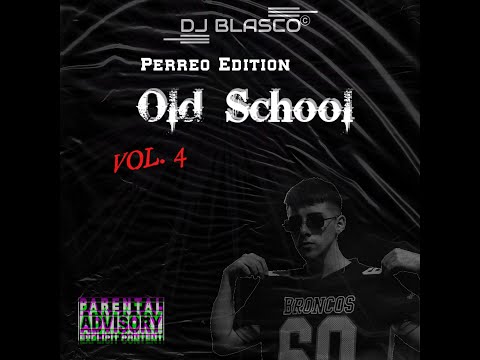 Old School | Perreo Edition VOL.4  By DjBlasco