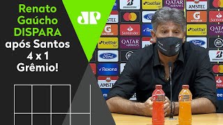 Vexame do Grêmio? Olha o que falou Renato Gaúcho após o 4 a 1 do Santos