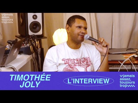 L'interview de TIMOTHÉE JOLY à Jamais assez toujours trop
