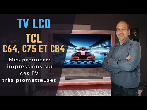 TCL C64, C74 et C84 : premières impressions sur une gamme TV qui veut faire mal !