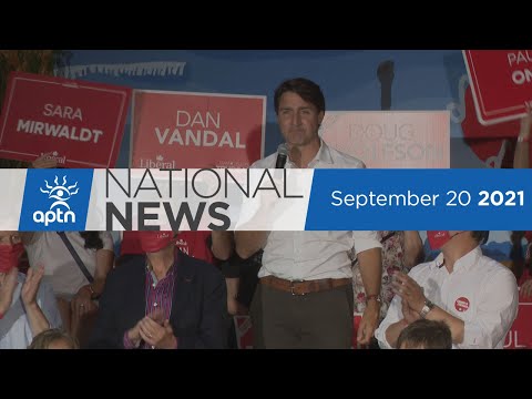 APTN National News September 21, 2021 – Election comes to an end, Trudeau’s promises