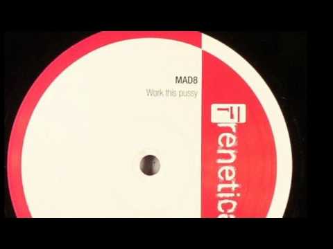 MAD 8 - Work This Pussy - 2005