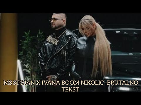 MS STOJAN X IVANA BOOM NIKOLIC -BRUTALNO tekst