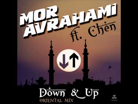 Mor Avrahami Ft. Chen - Down & Up (Oriental Mix)