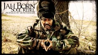 Jah Born - Soul Rebel (Prod. By MonsterMuzik)