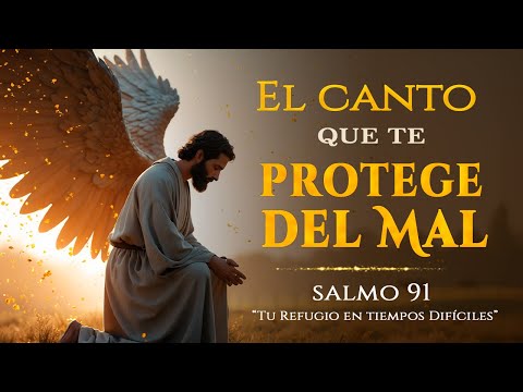 El Canto Mas Poderoso De Protección Divina | El Salmo 91 Que Rompe Toda Oscuridad