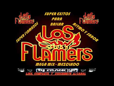 SUPER EXITOS DE LOS FLAMERS  MEGA MIX MEZCLADO DJ FRANK PRODUCCIONES