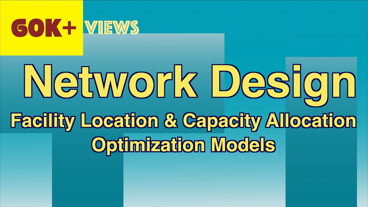 Network Design - Facility Location & Capacity Allocation Optimization Models
